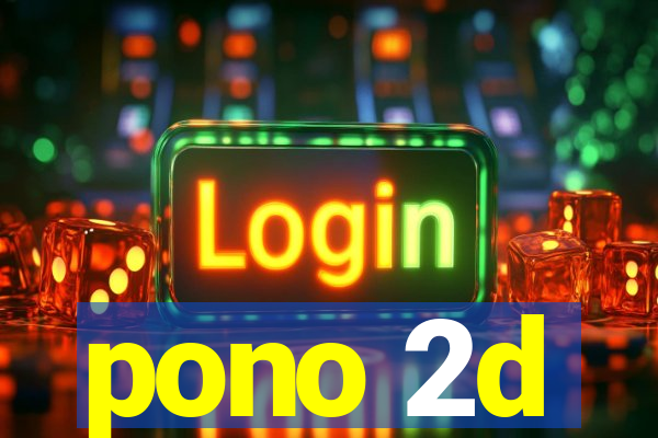 pono 2d